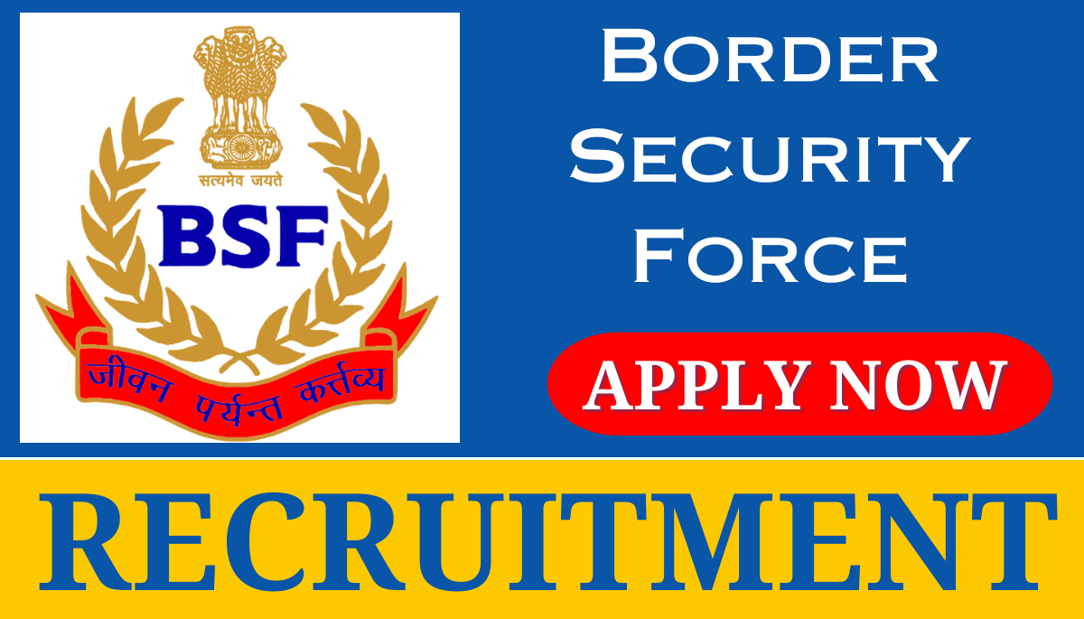 BSF Recruitment 2024 Notification for 22+ Vacancies, Qualification